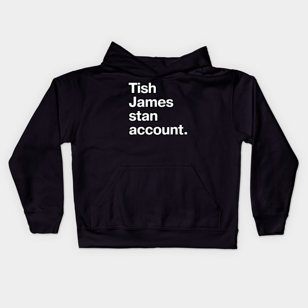 Tish James stan account. Kids Hoodie by TheBestWords